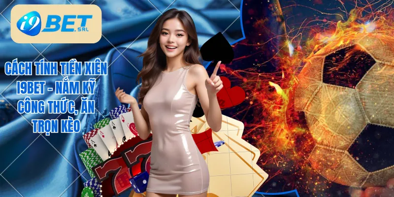 Cách tính tiền xiên I9bet