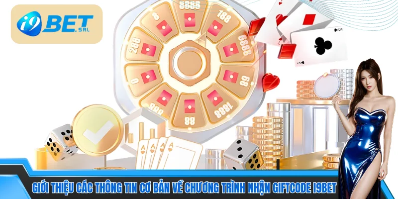 Giới thiệu các thông tin cơ bản về chương trình nhận giftcode I9bet