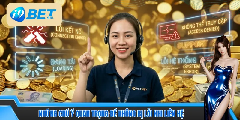 Những chú ý quan trọng để không bị lỗi khi liên hệ