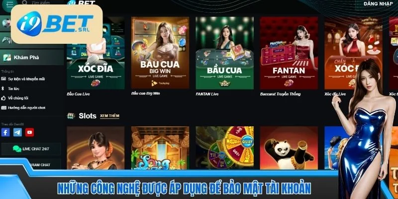 Cách Bảo Mật Nick I9BET An Toàn Và Hiệu Quả Lâu Dài 3 Những công nghệ được áp dụng để bảo mật tài khoản