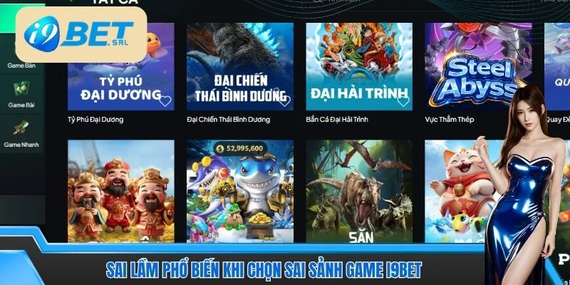 Sai lầm phổ biến khi chọn sai sảnh game I9BET