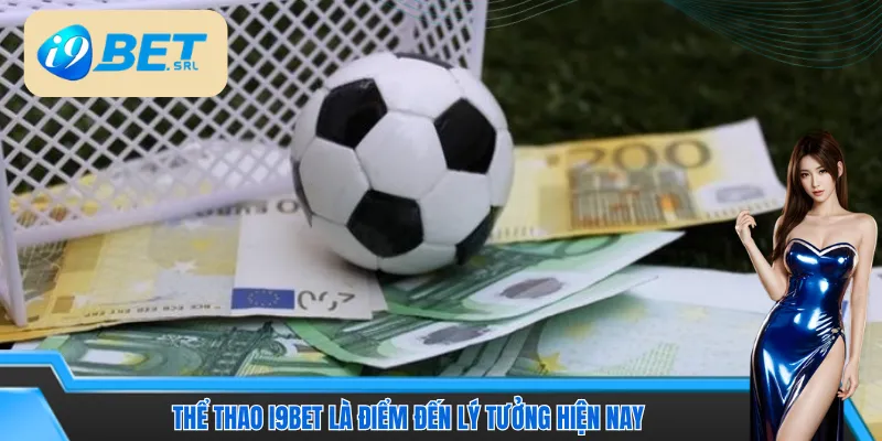 Cách Chơi Thể Thao I9bet - Mẹo Vào Kèo Thắng Nhanh 2 Thể thao I9bet là điểm đến lý tưởng cho đông đảo hội viên hiện nay