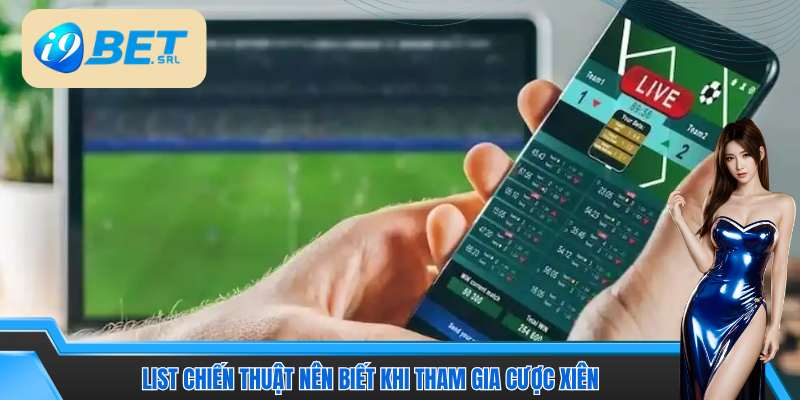 Top chiến thuật bất bại khi tham gia cược xiên